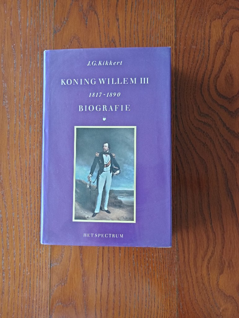 Koning Willem III: 1817-1890 Biografie  J.G. Kikkert, Overige, Ophalen of Verzenden, Zo goed als nieuw, J.G. Kikkert
