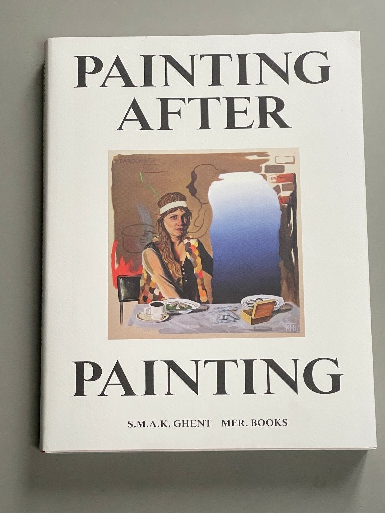 Painting after Painting - Contemporary Painting in Belgium