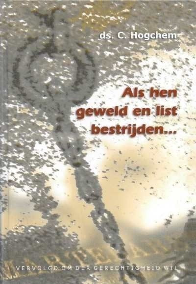 Ds. C. Hogchem: Als hen geweld en list bestrijden…, Ds. C. Hogchem, Christendom | Protestants, Ophalen of Verzenden, Zo goed als nieuw