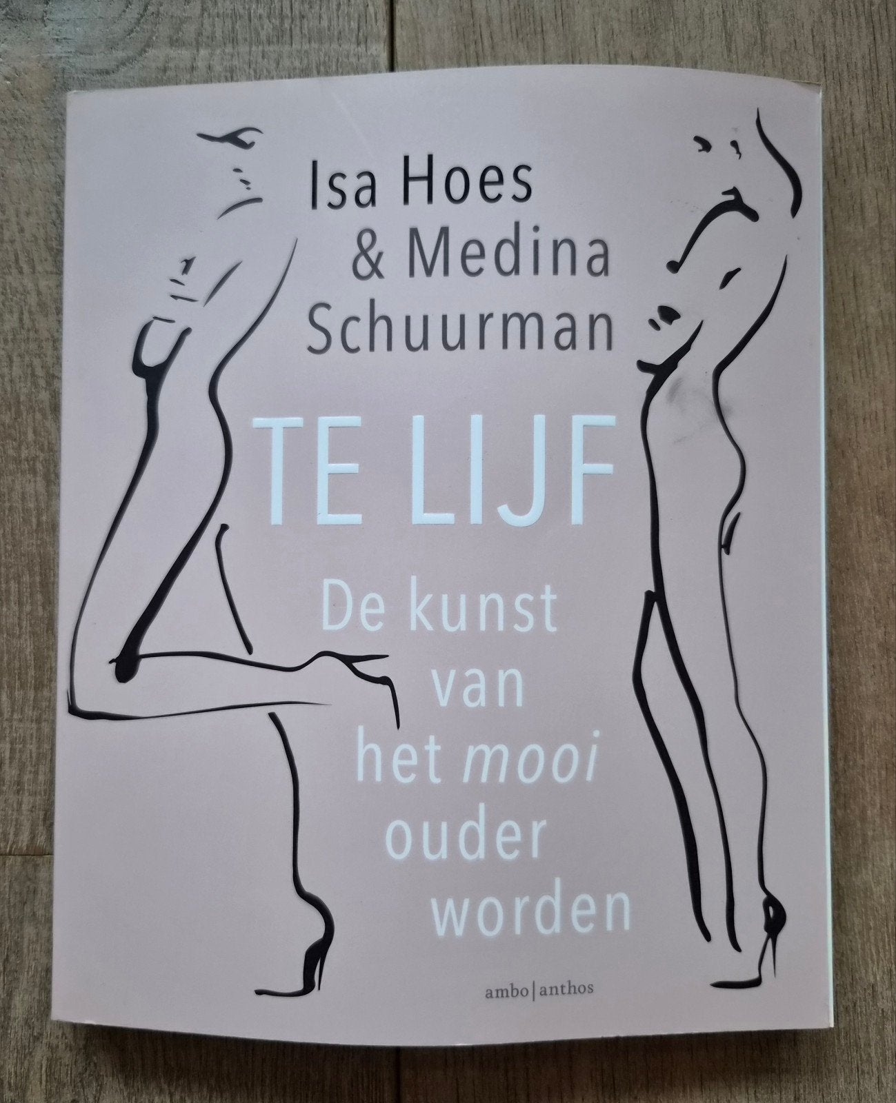 Te Lijf: De kunst van het mooi ouder worden, Boeken, Ophalen of Verzenden, Gelezen, Gezondheid en Conditie, Isa Hoes & Medina Schuurman