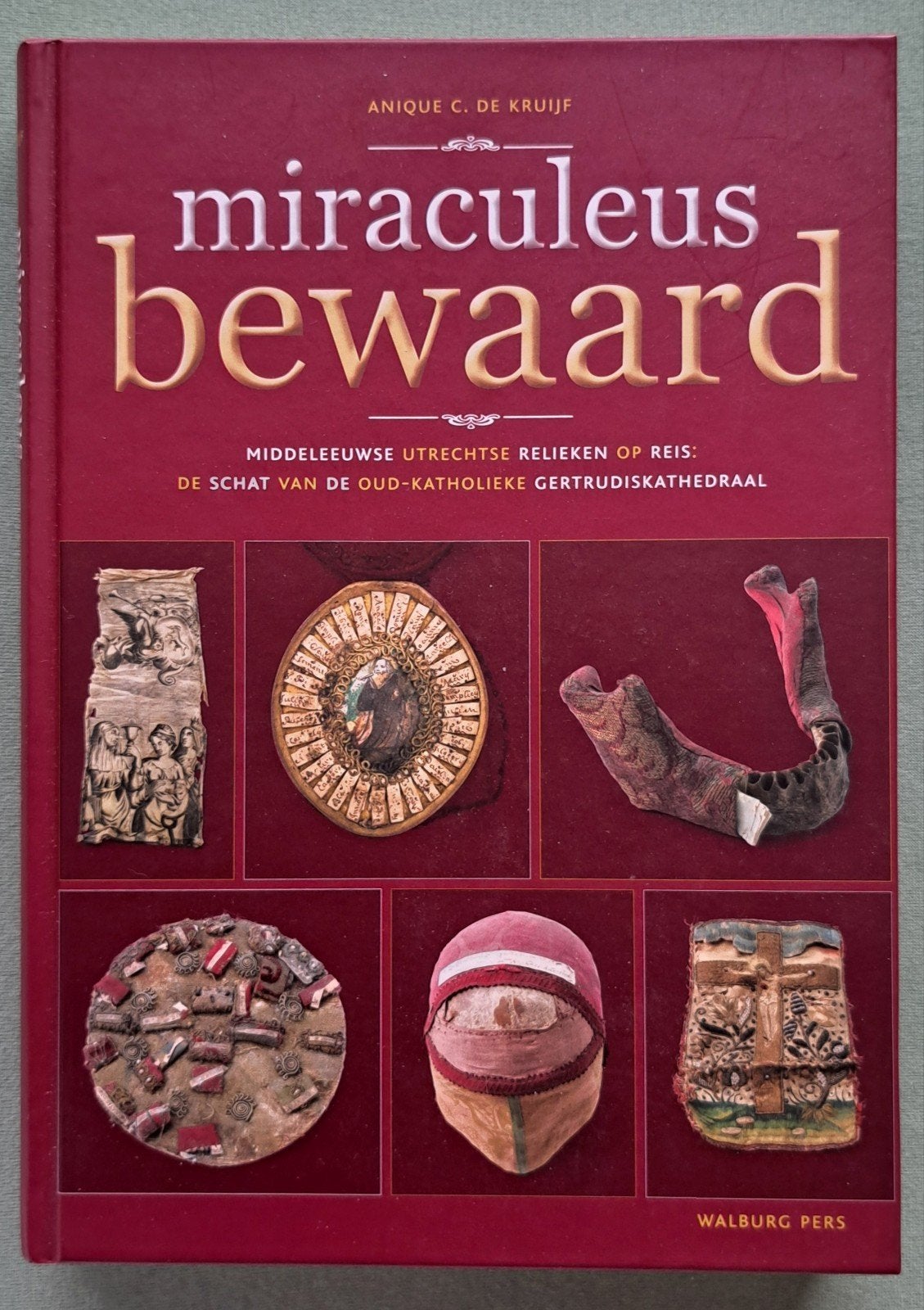 Miraculeus bewaard Middeleeuwse Utrechtse relieken op reisKa, Ophalen of Verzenden, Nieuw, Anique C. de Kruijf