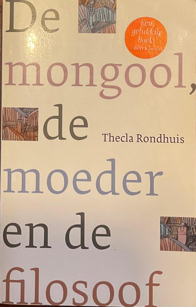 Thecla Rondhuis - De mongool, de moeder en de filosoof, Ophalen of Verzenden, Zo goed als nieuw, Thecla Rondhuis