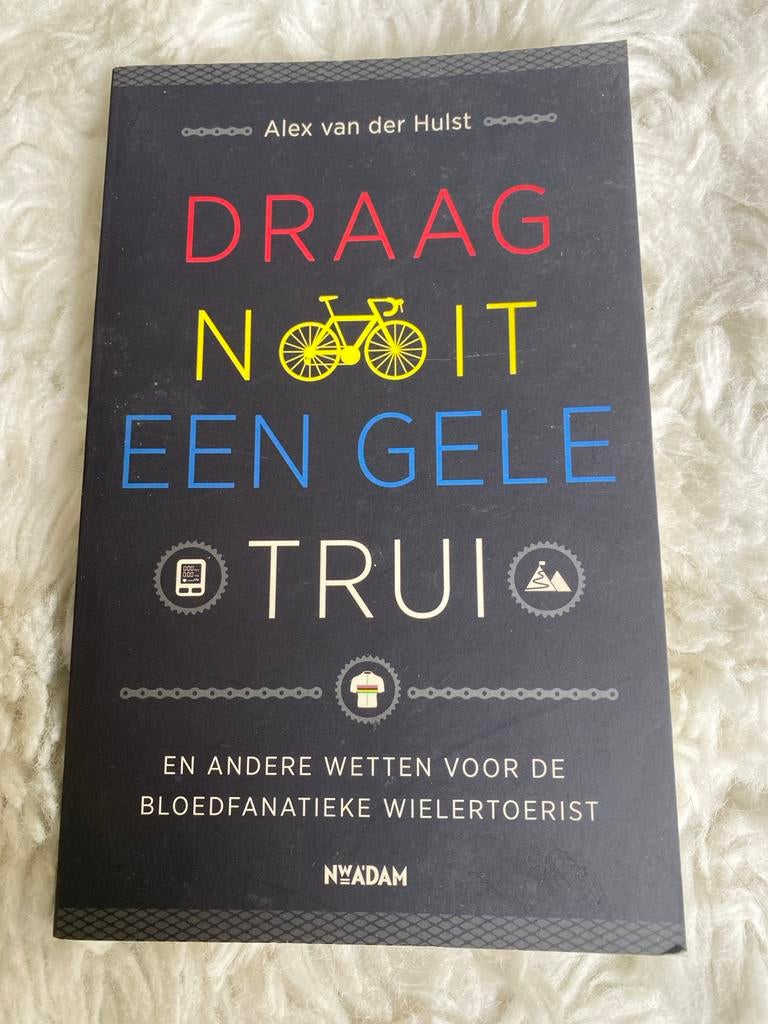 Alex van der Hulst - Draag nooit een gele trui, Alex van der Hulst, Lopen en Fietsen, Ophalen of Verzenden, Zo goed als nieuw