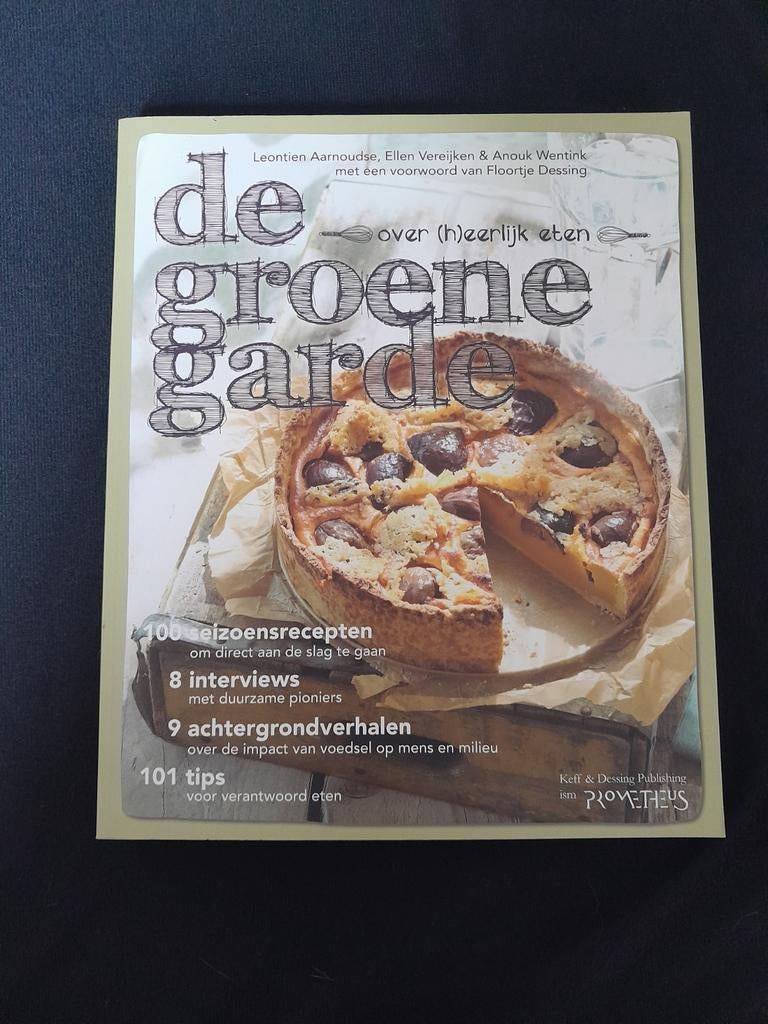 De Groene Garde: Over (h)eerlijk eten - Kookboek, Hoofdgerechten, Leontien Aarnoudse, Ellen Vereijken & Anouk Wentink, Gezond koken