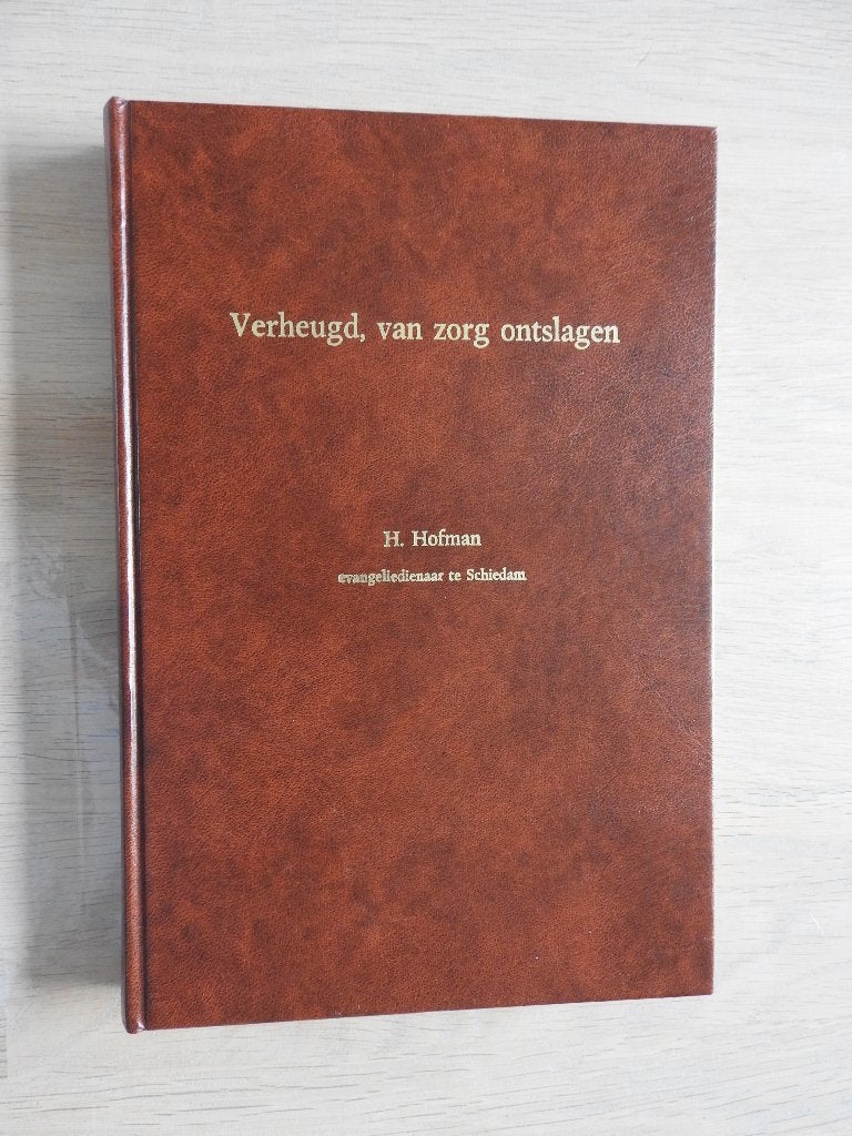 H. Hofman - Verheugd van zorg ontslagen - Bekering roeping, Ophalen of Verzenden, Zo goed als nieuw