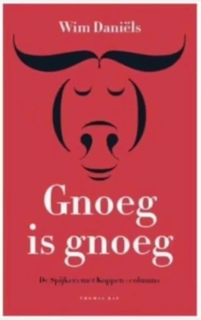 Gnoeg is Gnoeg (de Spijkers met koppen-columns) Wim Daniëls, Ophalen of Verzenden, Zo goed als nieuw