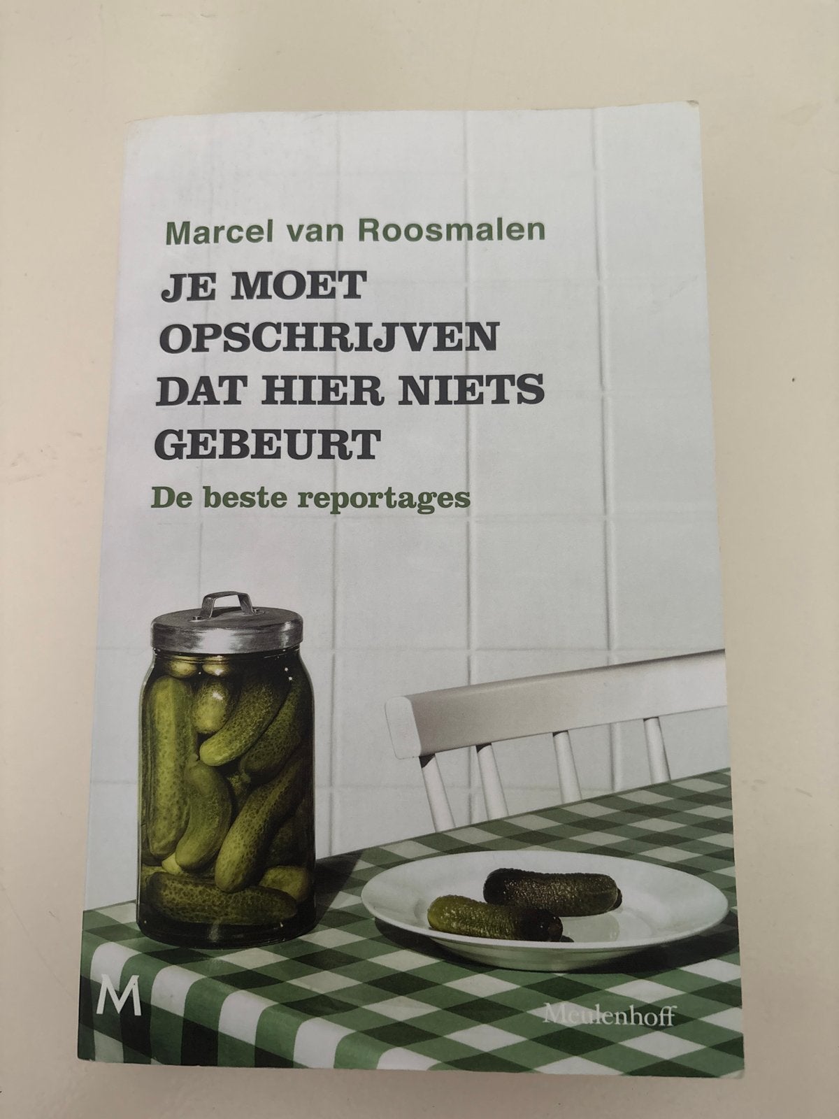 Marcel van Roosmalen - Je moet opschrijven dat hier niets ge, Ophalen of Verzenden, Gelezen, Nederland