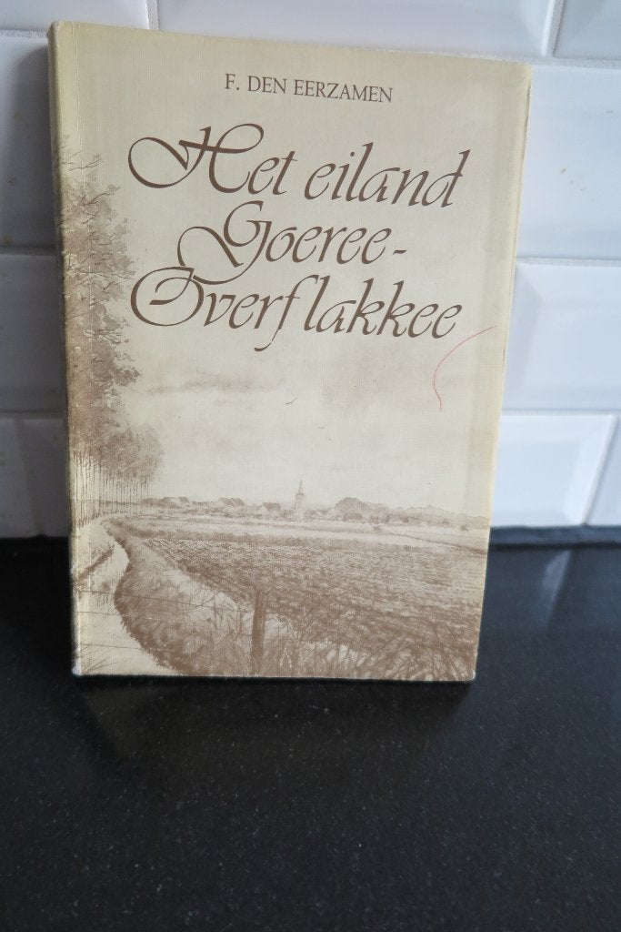 het eiland Goeree - overflakkee, Boeken, Zeeland, Ophalen of Verzenden, Zo goed als nieuw, F den Eerzamen