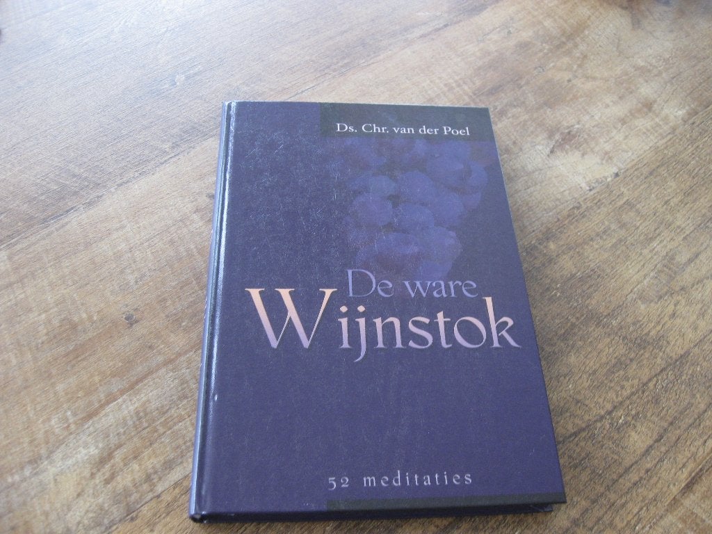 De Ware Wijnstok door Ds. Chr. van der Poel, Boeken, Ophalen of Verzenden, Zo goed als nieuw, Ds. Chr. van der Poel, Christendom | Protestants