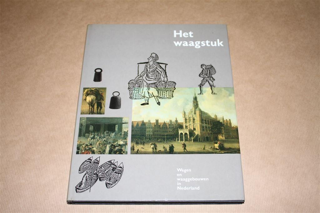 Het Waagstuk - Wegen en waaggebouwen in Nederland, Ophalen of Verzenden, Zo goed als nieuw