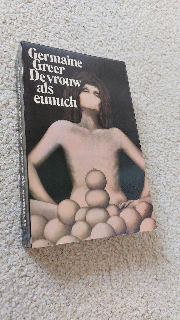 De vrouw als eunuch, Germaine Greer, Ophalen of Verzenden, Gelezen, Germaine Greer