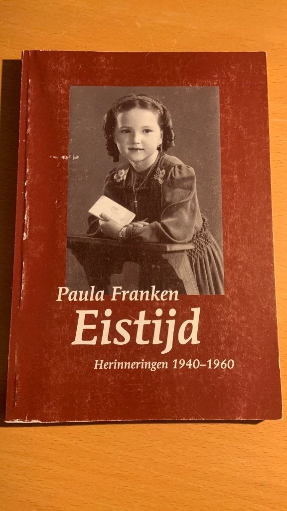 Eistijd herinneringen 1940-1960 - Paula Franken, Ophalen of Verzenden, Tweede Wereldoorlog, Gelezen