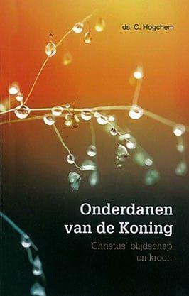Ds. C. Hogchem: Onderdanen van de Koning., Ds. C. Hogchem, Christendom | Protestants, Ophalen of Verzenden, Zo goed als nieuw