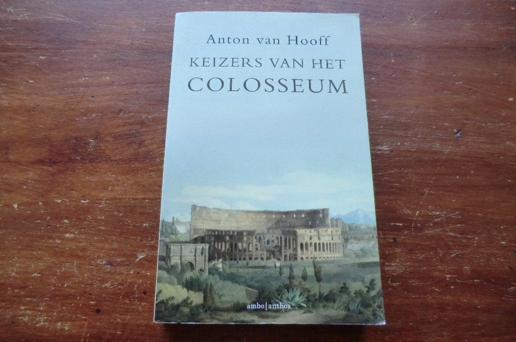 boek - Keizers van Colosseum - Anton van Hooff, Ophalen of Verzenden, 14e eeuw of eerder, Gelezen, Europa
