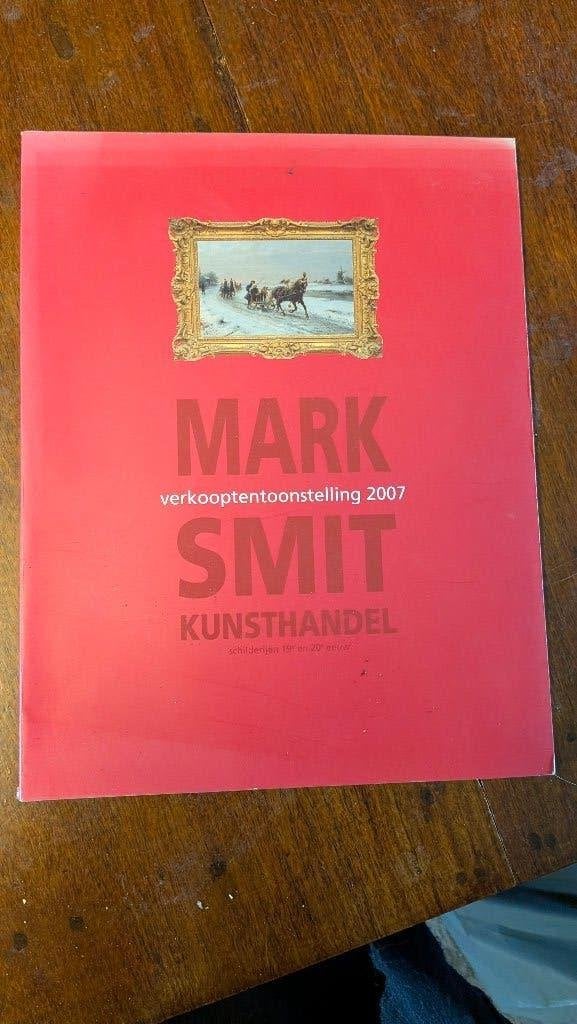 Mark Smit Kunsthandel  catalogus verkooptentoonstelling 2007, Ophalen of Verzenden, Gelezen, Schilder- en Tekenkunst