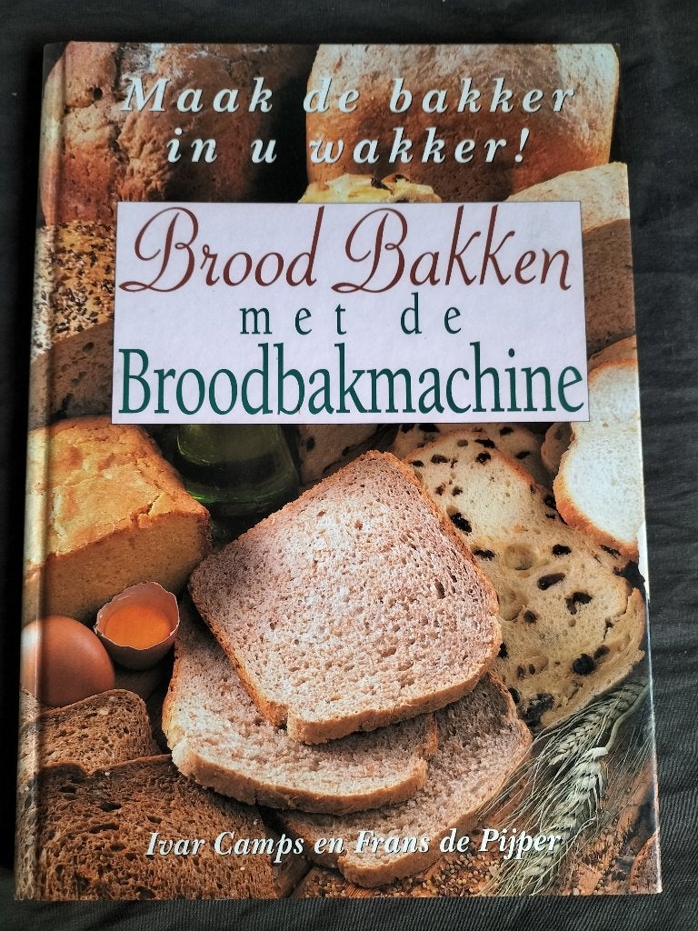 Brood bakken met de Broodbakmachine, Ophalen of Verzenden, Zo goed als nieuw, Ivar Camps en Frans de Pijper, Nederland en België