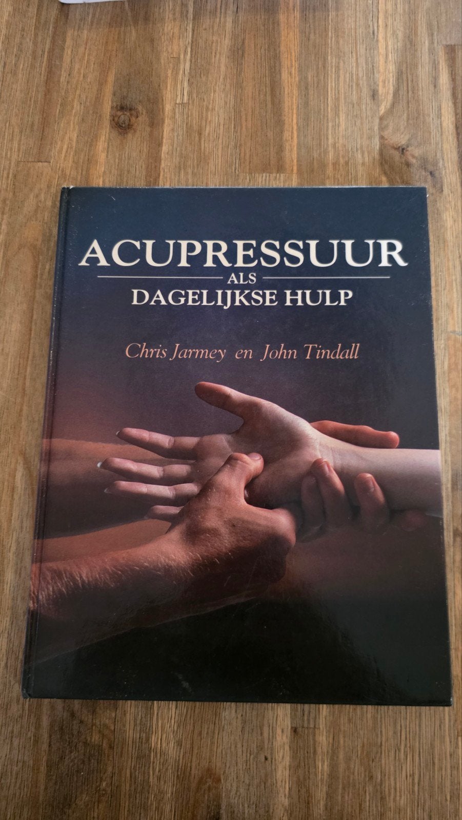 Acupressuur als Dagelijkse Hulp -Chris Jarmey & John Tindall, Boeken, Ophalen of Verzenden, Gelezen, Kruiden en Alternatief, Chris Jarmey en John Tindall