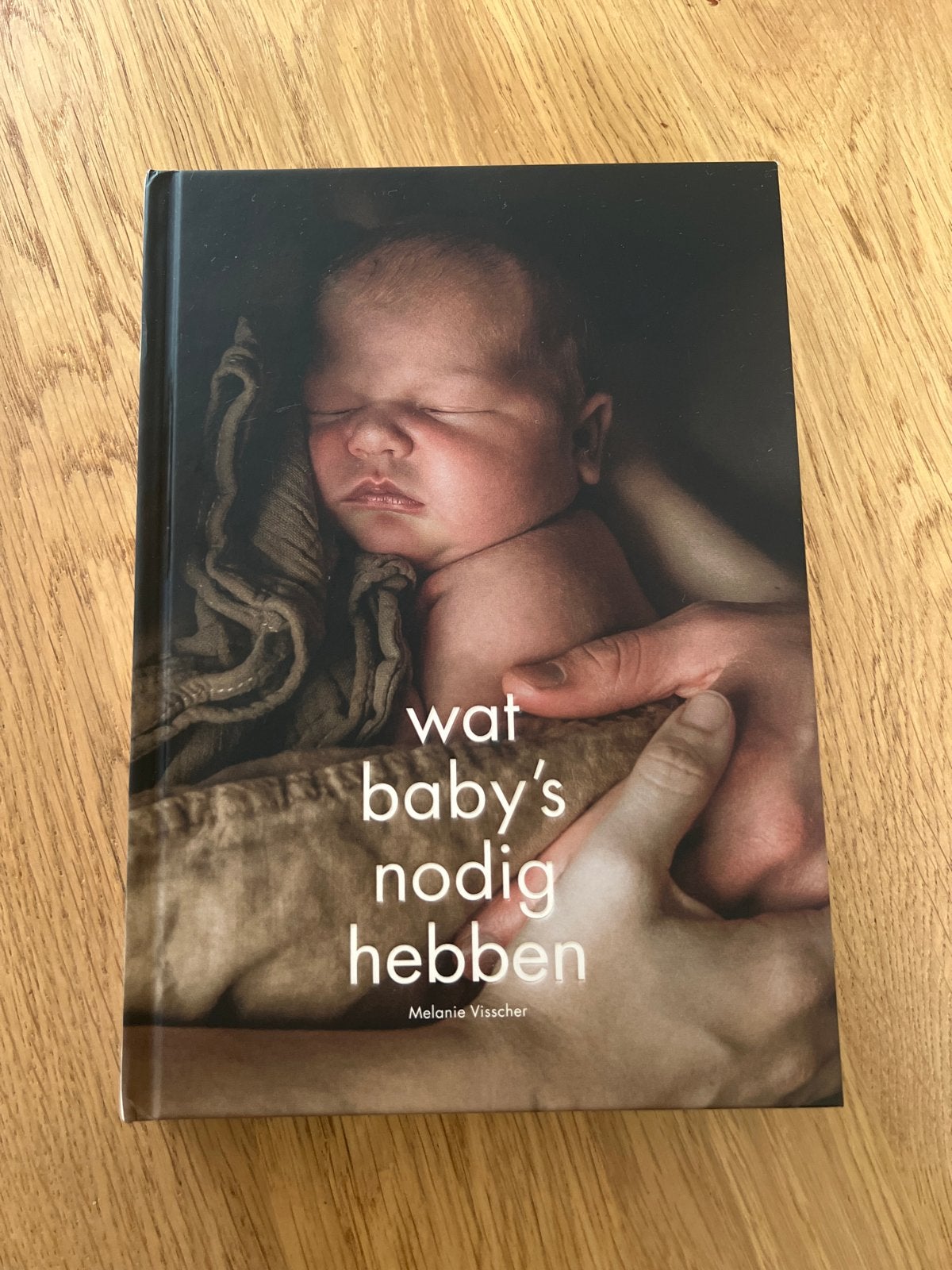 Boek wat baby's nodig hebben - Melanie Visscher, Ophalen of Verzenden, Zo goed als nieuw, Zwangerschap en Bevalling