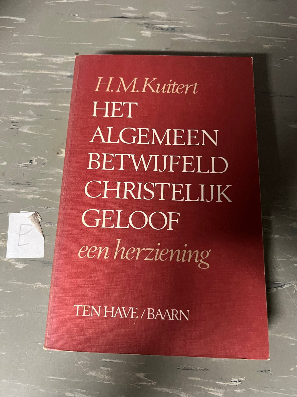 H.M. Kuitert - Het Algemeen Betwijfeld Christelijk Geloof, Ophalen of Verzenden, Zo goed als nieuw, Christendom | Protestants