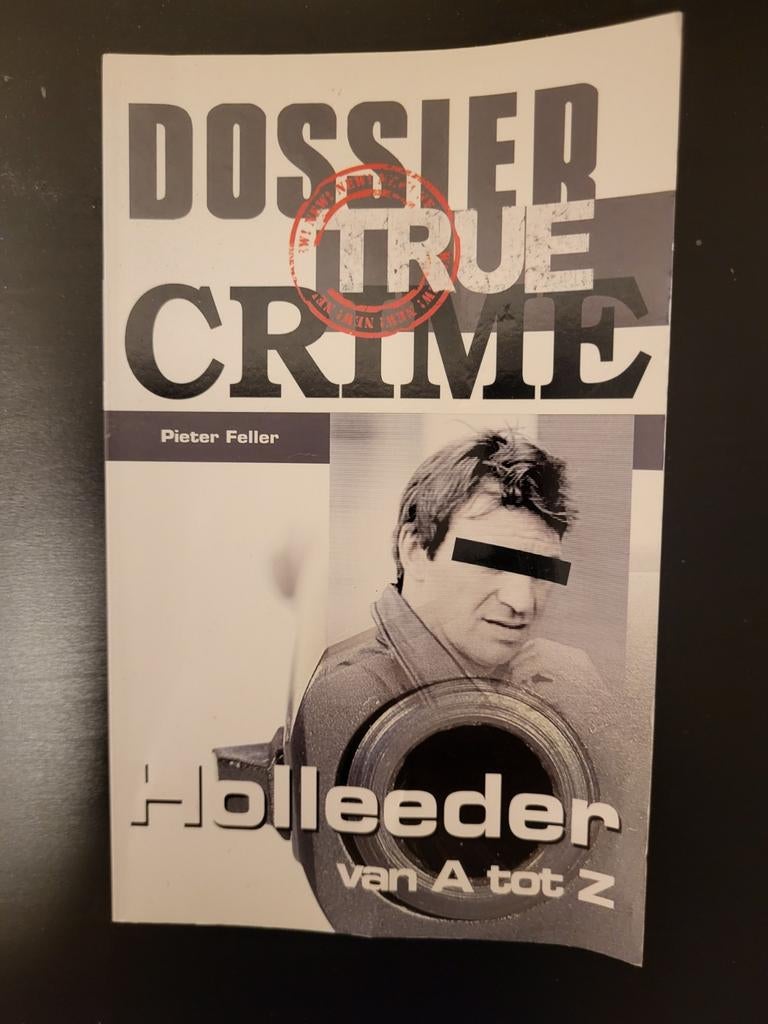 Dossier True Crime: Holleeder van A tot Z door Pieter Feller, Boeken, Ophalen of Verzenden, Gelezen, Pieter Feller