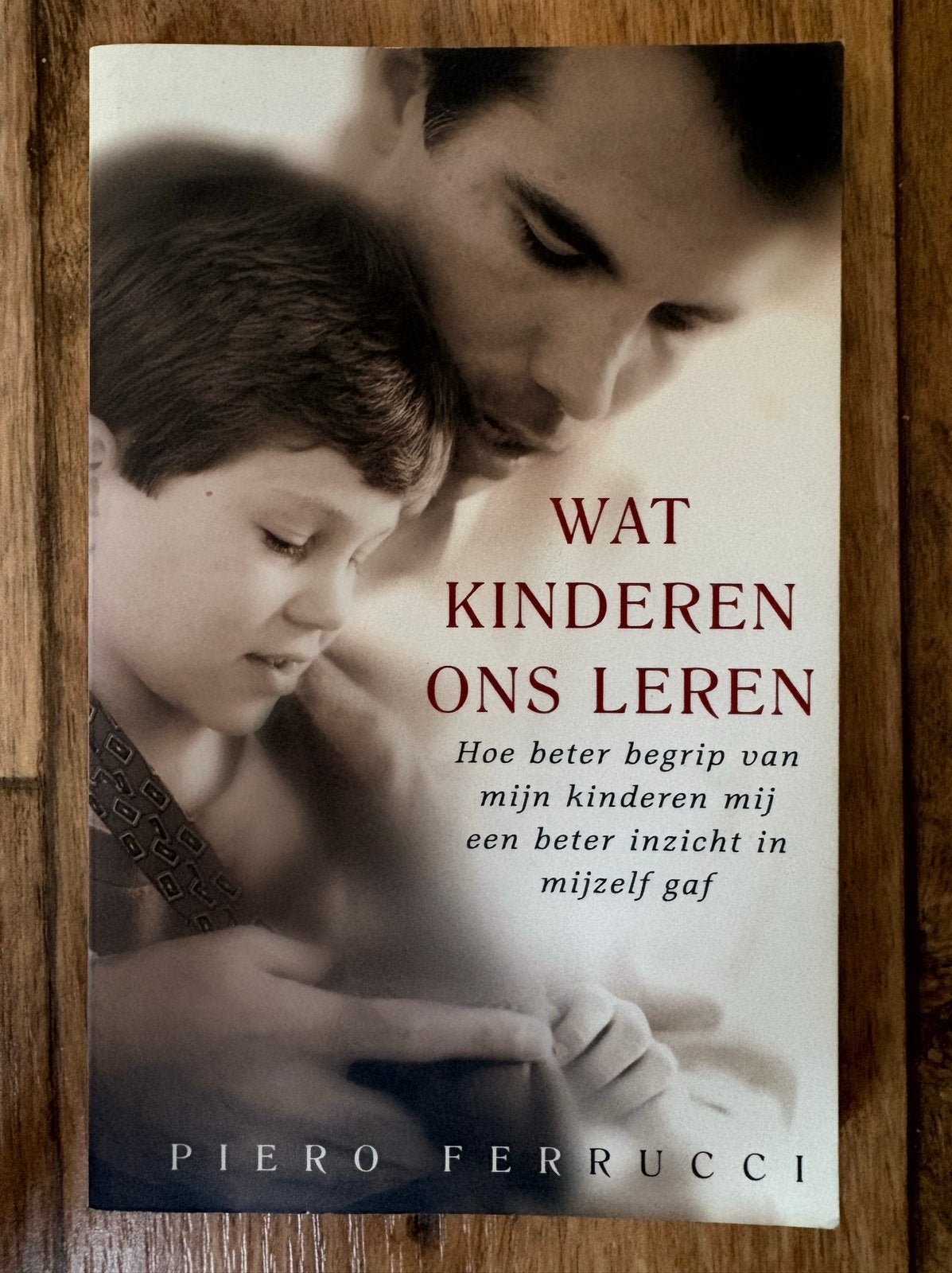 Wat Kinderen Ons Leren - Piero Ferrucci (Opvoeding), Ophalen of Verzenden, Gelezen, Opvoeding tot 6 jaar