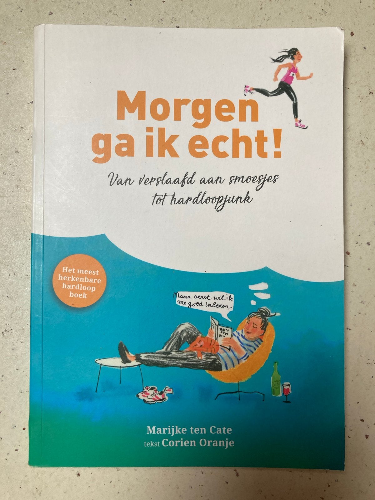 Morgen ga ik echt! Van verslaafd aan smoesjes tot hardloopju, Boeken, Ophalen of Verzenden, Gelezen, Lopen en Fietsen