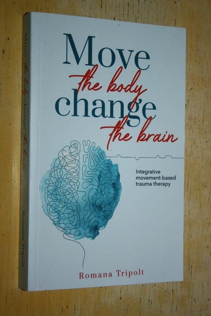 Move the Body Change the Brain Romana Tripolt trauma therapy, Ophalen of Verzenden, Zo goed als nieuw