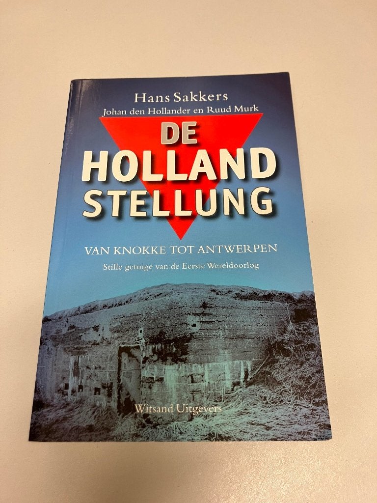 De Holland Stelling Sakkers ~ Van Knokke tot Antwerpen, Gelezen, Ophalen of Verzenden, Hans Sakkers, Johan den Hollander en Ruud Murk