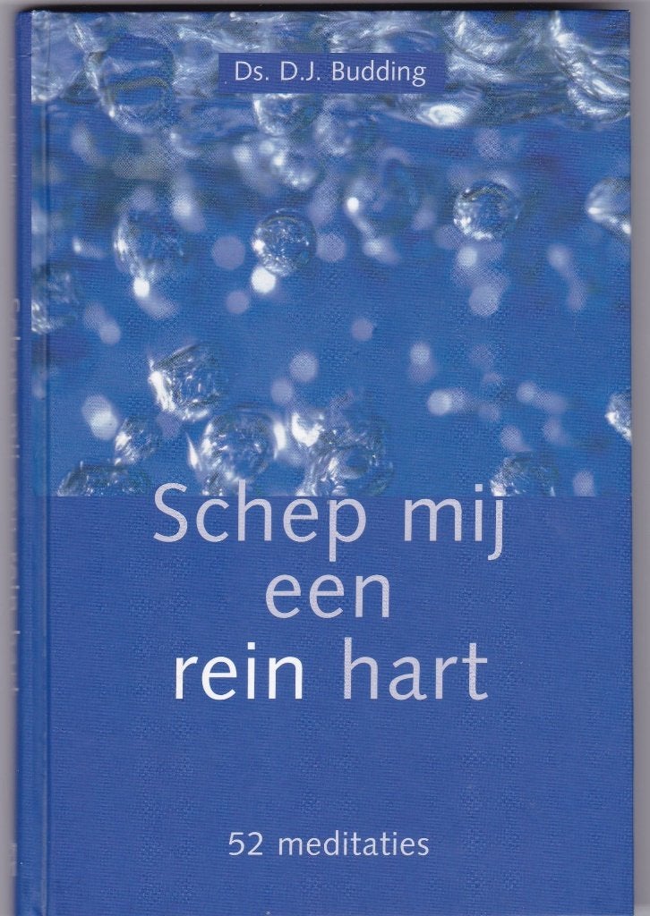 Budding, ds. D.J. – Schep mij een rein hart (52 meditaties), Boeken, Ophalen of Verzenden, Nieuw, Budding, ds. D.J., Christendom | Protestants