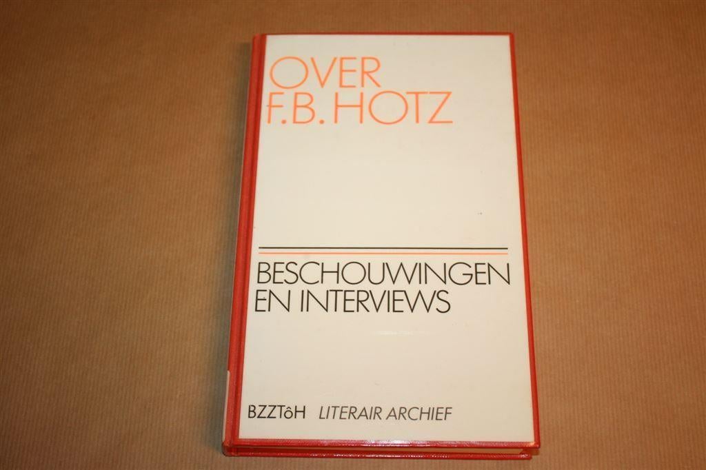 Over F.B. Hotz - Beschouwingen en interviews, Ophalen of Verzenden, Gelezen