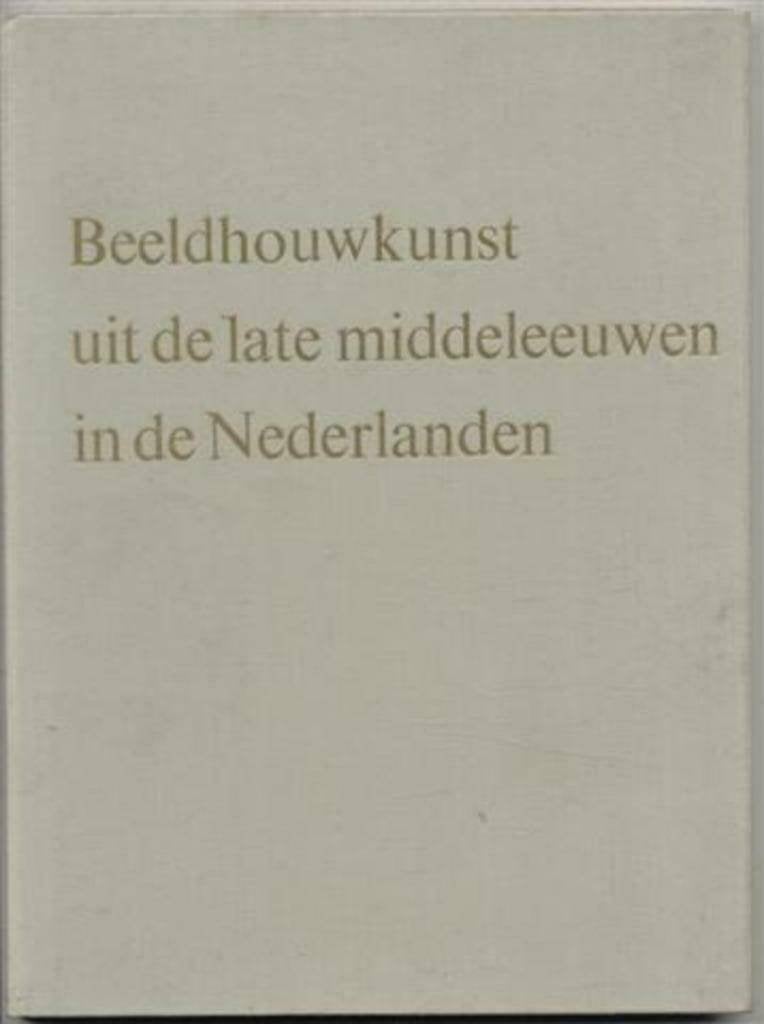 Beeldhouwkunst Uit De Late Middeleeuwen in De Nederlanden, Ophalen of Verzenden, Zo goed als nieuw