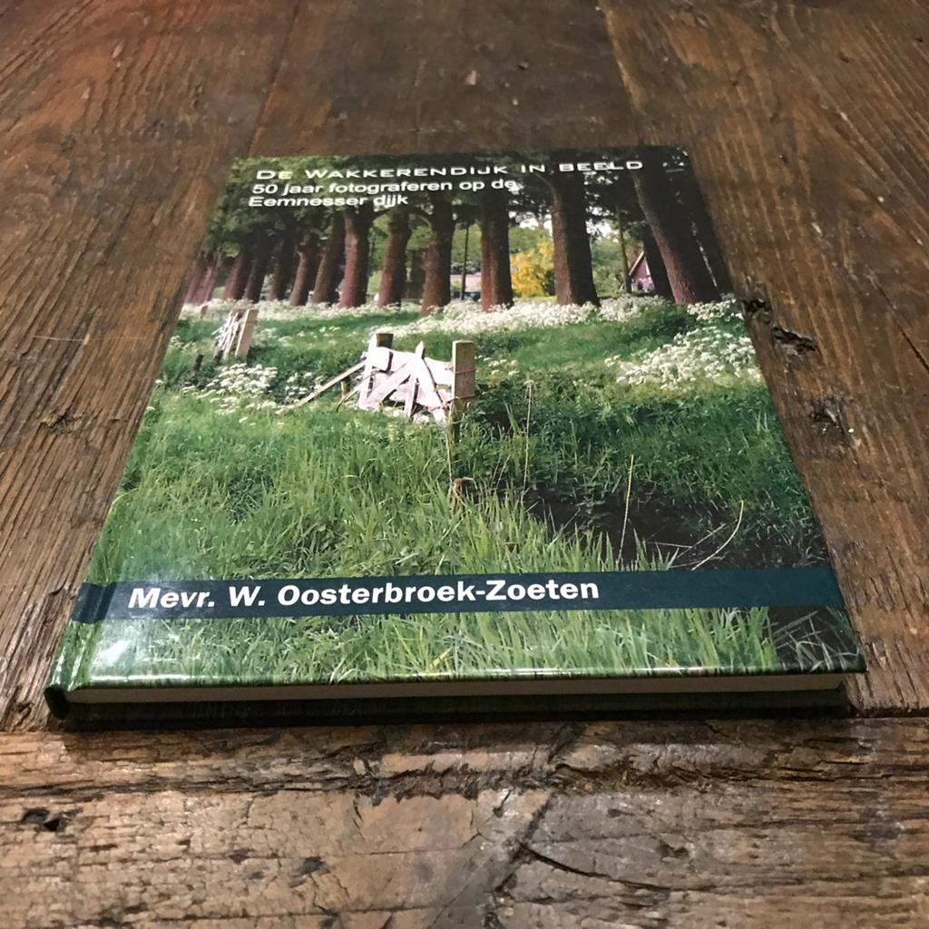 Fotoboek Wakkerendijk Eemnes: 50 jaar geschiedenis in beeld, Boeken, Ophalen of Verzenden, Zo goed als nieuw, Fotografie algemeen