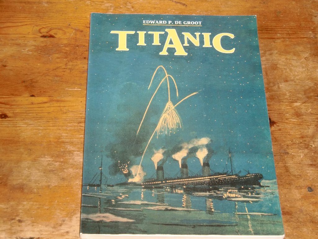 Edward P. de Groot : Titanic (Geschiedenis, ondergang 1912), Ophalen of Verzenden, Zo goed als nieuw, Motorboot, Boek of Tijdschrift