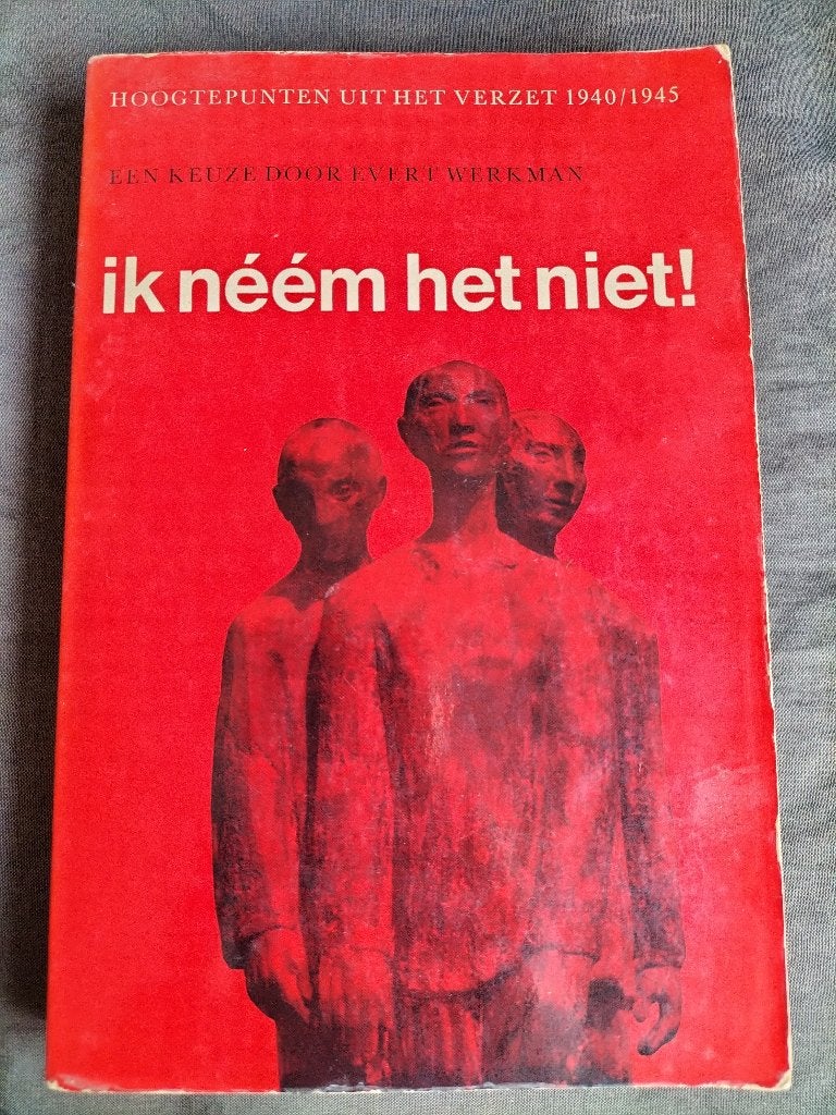Ik néém het niet! / Hoogtepunten uit het verzet 1940/1945, Evert Werkman (samenst.), Ophalen of Verzenden, Algemeen, Tweede Wereldoorlog
