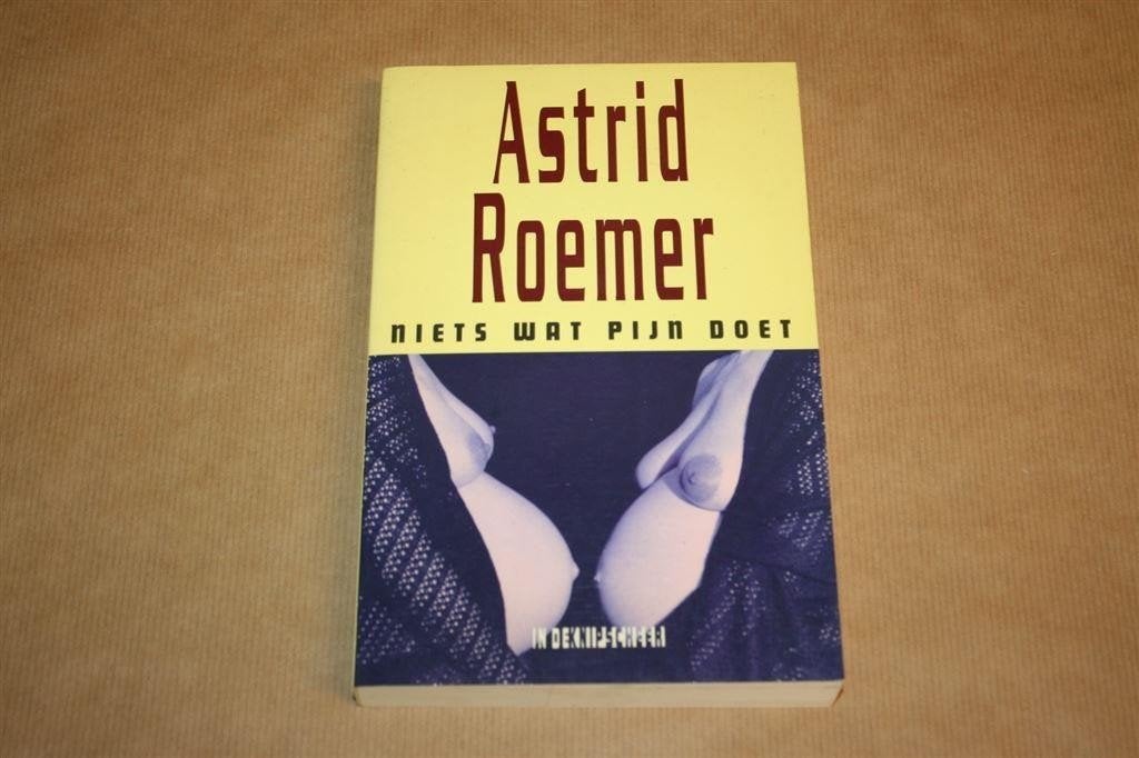 Niets wat pijn doet - Astrid Roemer, Ophalen of Verzenden, Gelezen