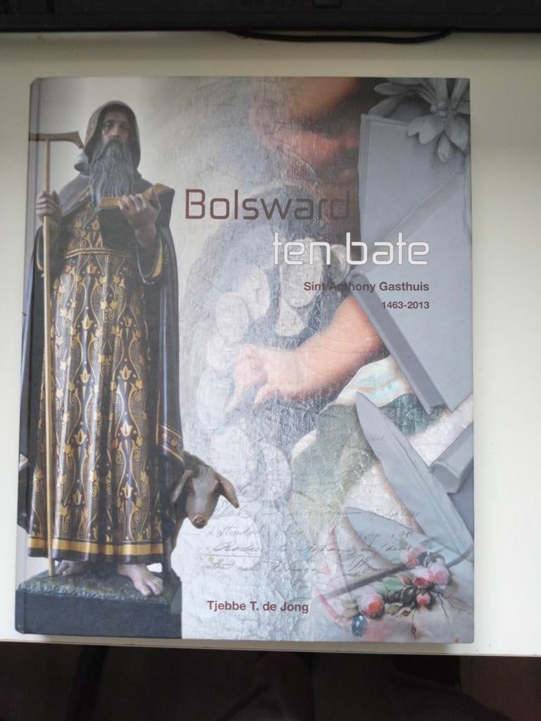 Bolsward ten Bate Sint Anthony gasthuis 1463-2013/TT de Jong, Boeken, Geschiedenis | Vaderland, Zo goed als nieuw, Verzenden