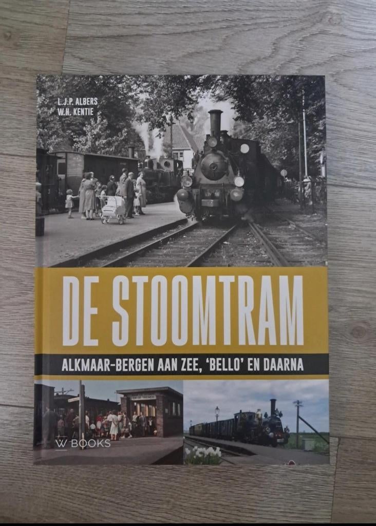 De Stoomtram: Alkmaar-Bergen aan Zee, 'Bello' en Daarna, Ophalen of Verzenden, Gelezen, L.J.P. Albers, W.H. Kentie, Tram