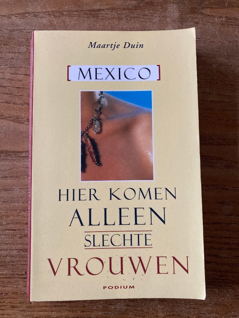 Maartje Duin - Mexico - Hier komen alleen slechte vrouwen, Boeken, Reisverhalen, Ophalen of Verzenden, Zo goed als nieuw, Maartje Duin