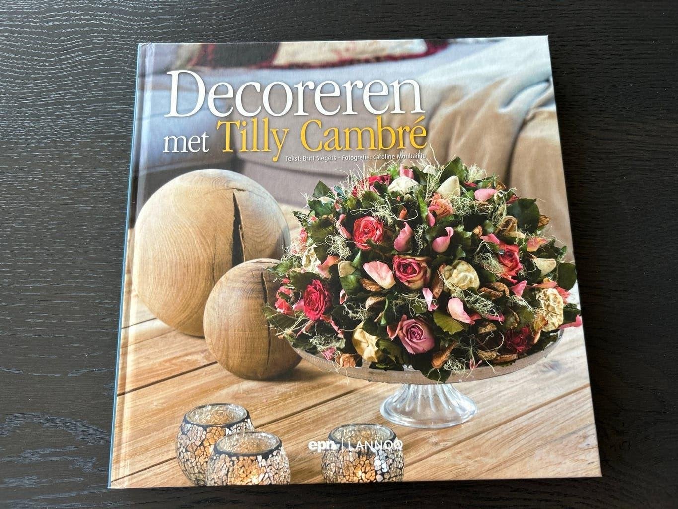 Decoreren met Tilly Cambré - Inspiratie voor elk seizoen, Boeken, Ophalen of Verzenden, Nieuw, Bloemschikken, Groendecoratie