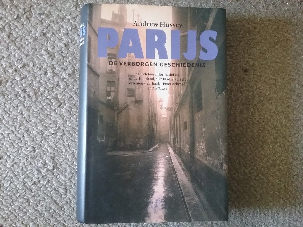 Parijs - de verborgen geschiedenis / Andrew Hussey (2006), Ophalen of Verzenden, Zo goed als nieuw, Europa