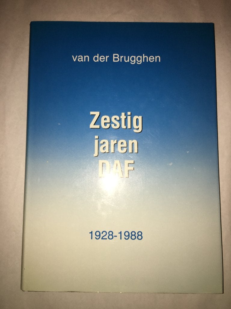 Zestig jaren DAF 1928 - 1988 - Joan van der Brugghen, Ophalen of Verzenden, Zo goed als nieuw, Overige merken