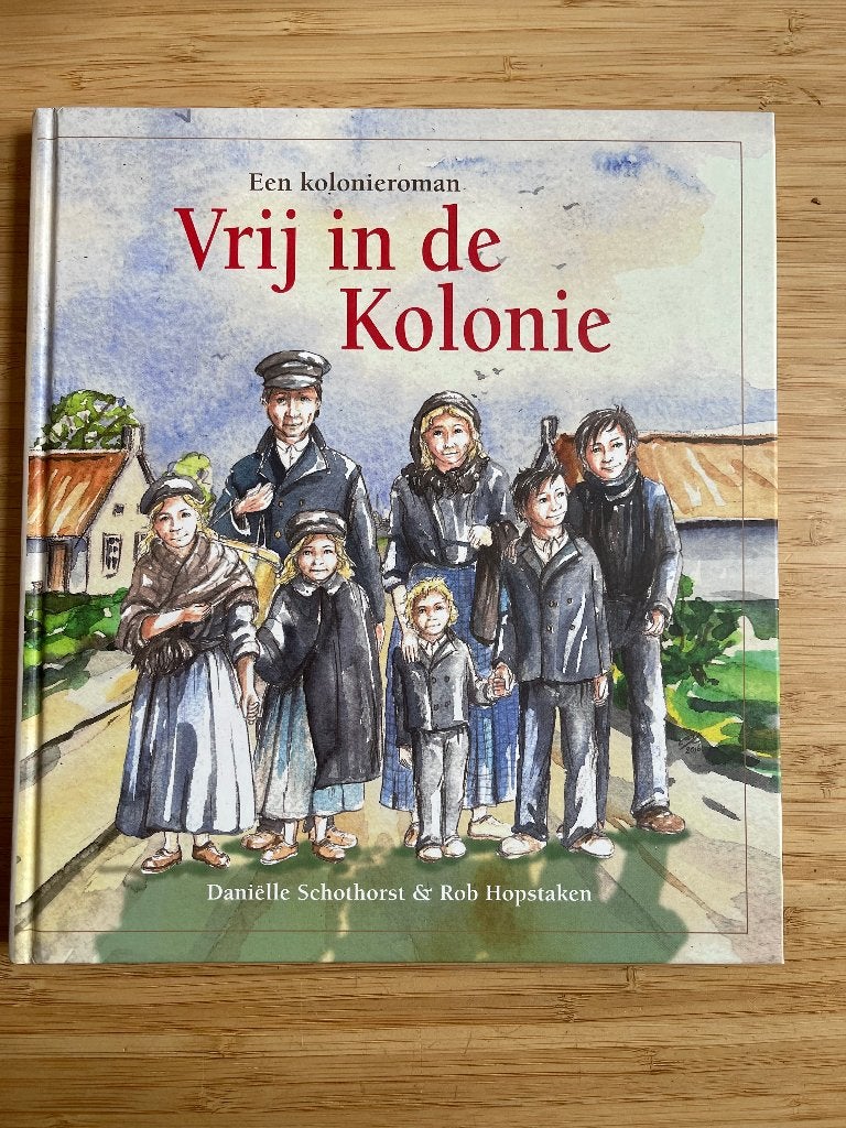 Vrij in de Kolonie - Koloniën van Weldadigheid Schackmann, Ophalen of Verzenden, Zo goed als nieuw