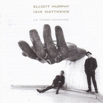 Elliott Murphy, Iain Matthews - La Terre Commune, Cd's en Dvd's, Ophalen of Verzenden, Zo goed als nieuw