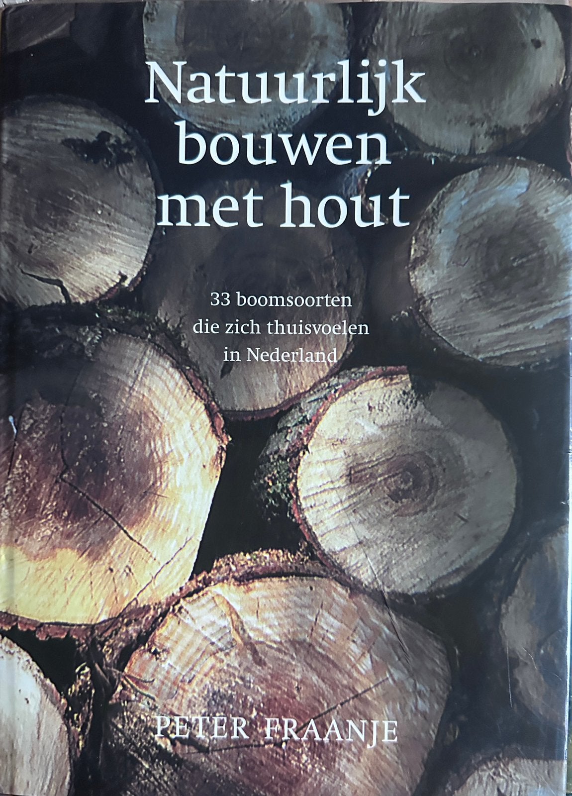 Peter Fraanje - Natuurlijk bouwen met hout, Boeken, Peter Fraanje, Ophalen of Verzenden, Zo goed als nieuw, Overige onderwerpen