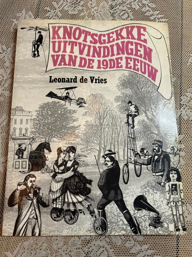Knotsgekke Uitvindingen van de 19e Eeuw - Leonard de Vries, Ophalen of Verzenden, Gelezen