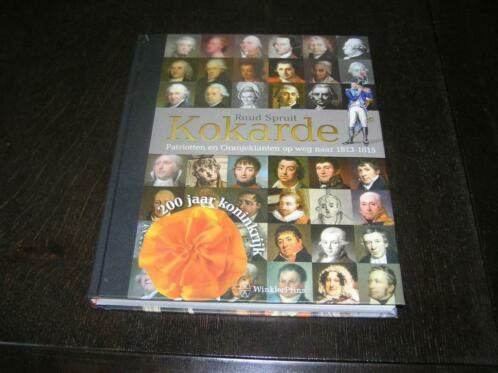 Kokarde patriotten en oranjeklanten op weg naar 1813 1815, Boeken, Ophalen of Verzenden, 19e eeuw, Zo goed als nieuw