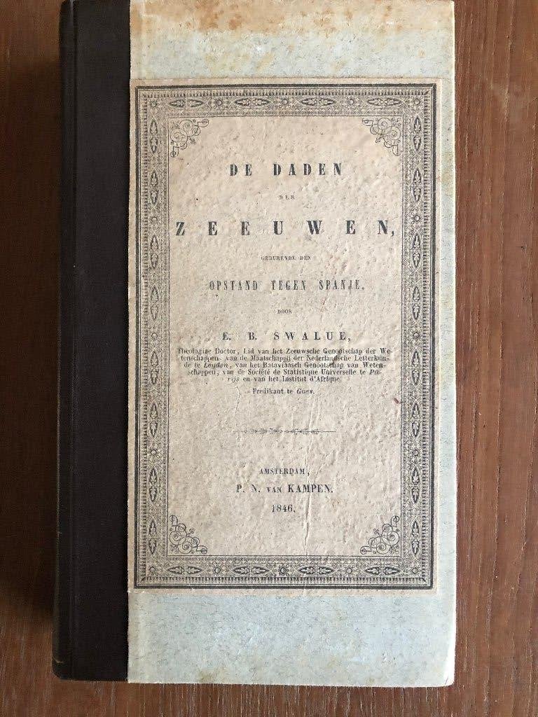 1846 De Daden der Zeeuwen gedurende den Opstand tegen Spanje, Antiek en Kunst, Ophalen of Verzenden, E.B. Swaluë