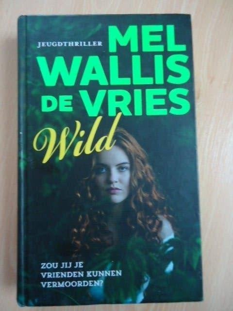Wild, Mel Wallis de Vries. jeugdthriller, Ophalen of Verzenden, Zo goed als nieuw