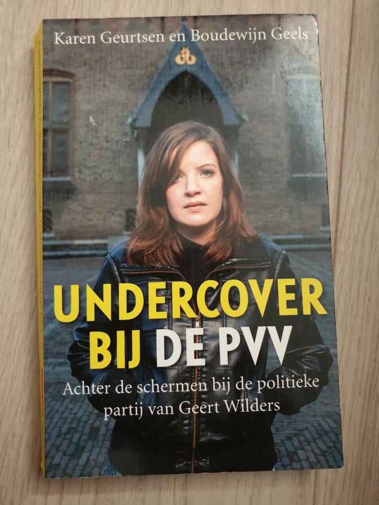 Undercover bij de PVV - Karen Geurtsen & Boudewijn Geels, Ophalen of Verzenden, Gelezen, Nederland
