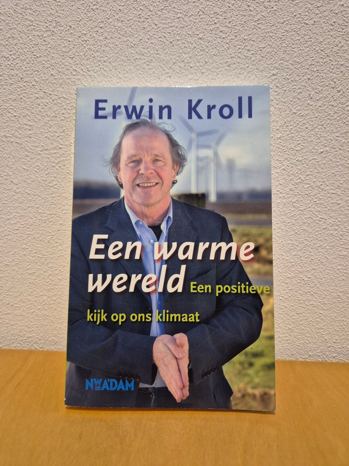 Een warme wereld - Erwin Kroll (klimaatboek), Ophalen of Verzenden, Zo goed als nieuw, Natuurwetenschap, Erwin Kroll